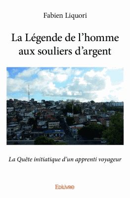 Couverture du livre La légende de l'homme aux souliers d'argent de Fabien Liquori